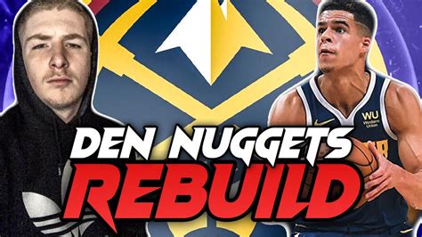 Rebuilding The Denver Nuggets Nba K Youtube