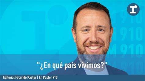 El Editorial De Facundo Pastor En Qu Pa S Vivimos