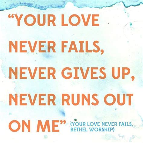 Gods Love Never Fails Never Gives Up Never Runs Out Bethel Worship Praise And Worship