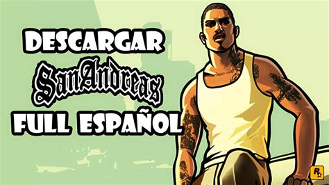 Descargar Gta San Andreas Para Pc Full Español 2015 Todo Sobre Pc