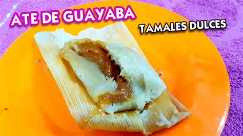 Descubrir Imagen Receta Para Hacer Tamales De Guayaba Abzlocal Mx