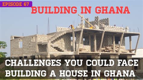 Building In Ghana Challenges In Ghana Construction Building My Dream