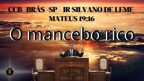 CCB BRÁS SANTO CULTO Á DEUS IR SILVANO LEME PREGA MATEUS 19 16 O