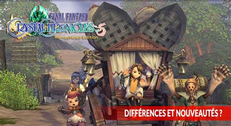 Final Fantasy Crystal Chronicles Remastered Dition Quels Sont Les