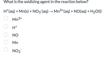 Solved What is the oxidizing agent in the reaction below? | Chegg.com