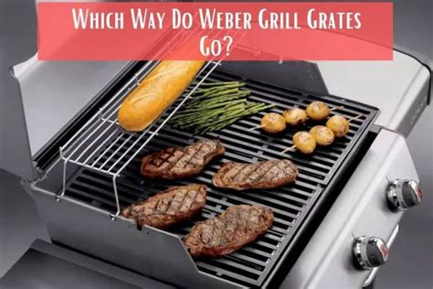 Which Way Do Weber Grill Grates Go Meat Answers