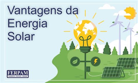 Vantagens E Desvantagens Da Energia Solar Blog Ferpam