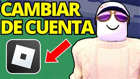 C Mo Cambiar De Cuenta En Roblox Mobile Youtube