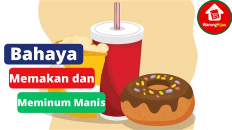 Warunghijau 7 Bahaya Mengkonsumsi Makanan Dan Minuman Manis