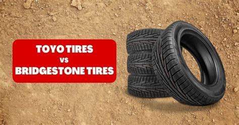 Are Toyo Tires Really Better Than Bridgestone Tires A Comprehensive