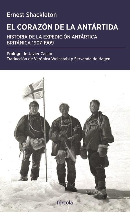 El corazón de la Antártida Historia de la expedición antártica