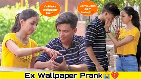 Ex Wallpaper Prank Prank On Girlfriend Gone Wrong Shahfaiz World Youtube