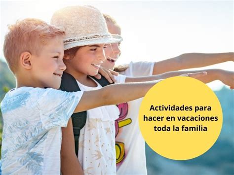 Las Mejores Actividades Para Hacer En Vacaciones Toda La Familia