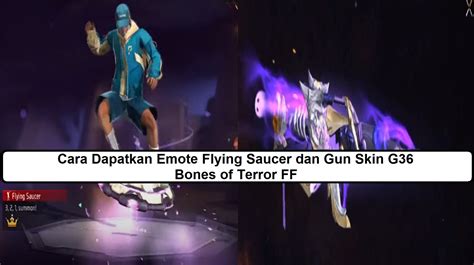 Cara Dapatkan Emote Flying Saucer Dan Gun Skin G36 Bones Of Terror FF