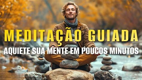 MEDITAÇÃO GUIADA AQUIETE SUA MENTE EM POUCOS MINUTOS YouTube