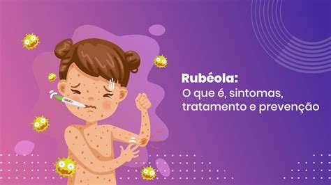 Rubéola o que é sintomas tratamento e prevenção Vacinas