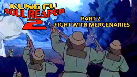 Kung Fu Soul Reaper 2 Part 2 Fight With Mercenaries YouTube