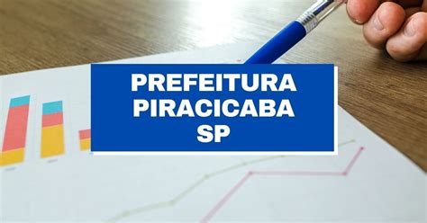 Concurso Prefeitura De Piracicaba Sp Até R 66 Mil Em Vagas Imediatas