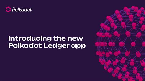 Introducing The New Polkadot Ledger App