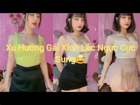 Xu Hướng Gái Xinh Lắc ngực Cực Sung Hot Trend Tiktok YouTube