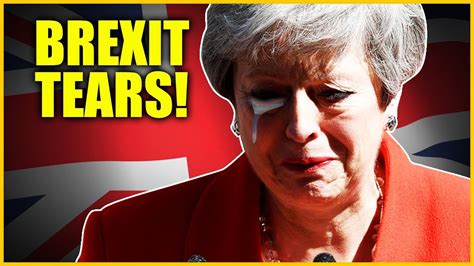 Theresa May Crying Over Brexit Brings Us Tears Of Joy Youtube