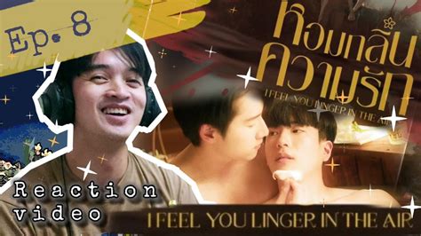 I Feel You Linger In The Air หอมกลิ่นความรัก Episode 8 Reaction