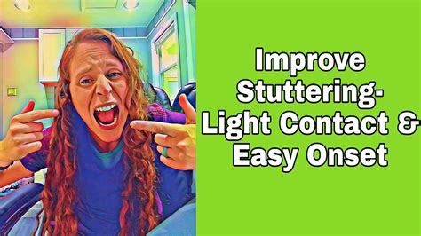 How To Stop Stuttering Practice Exercises Light Contact Easy Onset