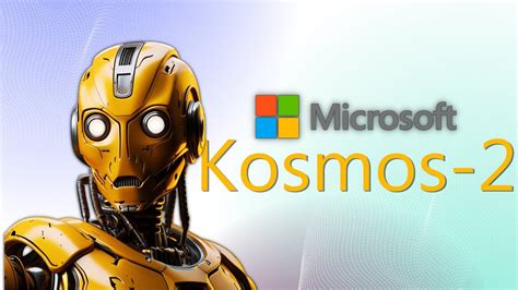 A FIRST LOOK AT Microsoft Kosmos 2 The FUTURE Of Multimodal AI YouTube