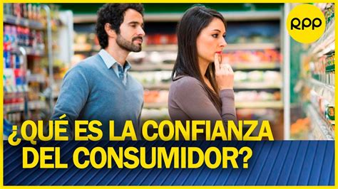 Momento económico Qué es la confianza del consumidor YouTube