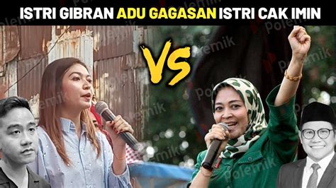 Istri Gibran Jadi Sorotan Adu Gagasan Gaya Bicara Istri Cak Imin Vs