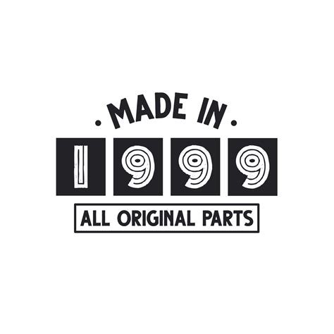 1999 birthday celebration, Made in 1999 All Original Parts 11151920 ...