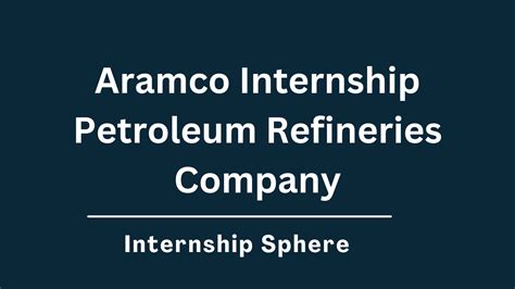 Aramco Internship 2025 Intellectual Exploration Internship Sphere