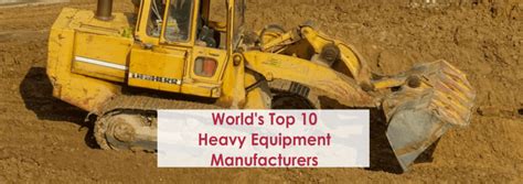 Top Heavy Equipment Manufacturers in World and Market Insight | Market ...