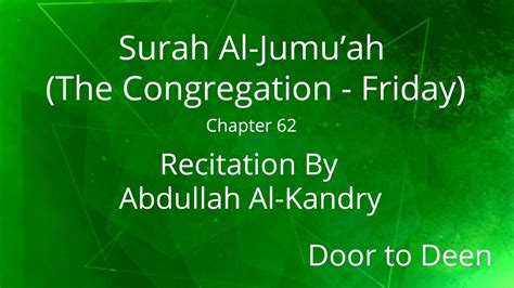 Surah Al Jumu Ah The Congregation Friday Abdullah Al Kandry Quran