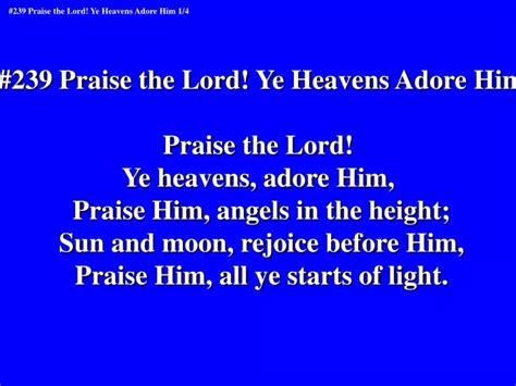 Ppt 239 Praise The Lord Ye Heavens Adore Him Praise The Lord Ye Heavens Adore Him Praise