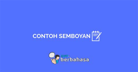 √ 37+ Contoh Semboyan dalam Bahasa Indonesia dan Artinya - Ayo Berbahasa