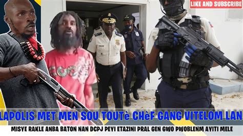 Lapolis Met Men Sou Tout Ch F Gang Vitelom Nan Li Rakle Anba Baton Nan