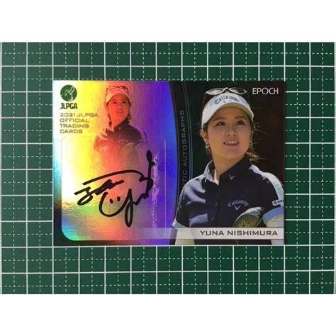 ★epoch 2021 Jlpga 日本女子プロゴルフ協会 Ag 05 西村優菜 直筆サインカード 30枚限定「2230」auto