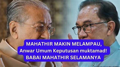 Tak Tahan Lagi Gelagat Mahathir Anwar Umum Keputusan Muktamad Babai