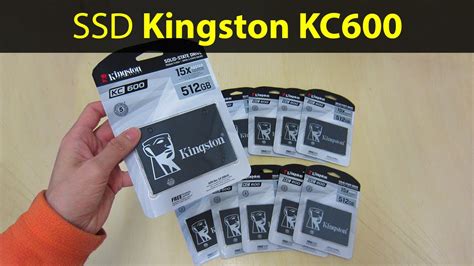 Kingston KC600 512GB 1TB 2TB 4TB 8TB SSD Unboxing Analysis And