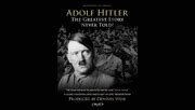 Adolf Hitler The Greatest Story Never Told Official Altcensored