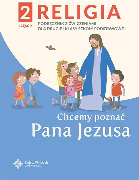 Podr Cznik Szkolny Chcemy Pozna Pana Jezusa Podr Cznik Z Wiczeniami