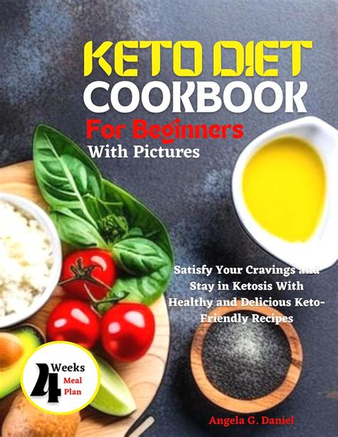 Keto Diet Cookbook For Beginners With Pictures Satisfy Your Cravings