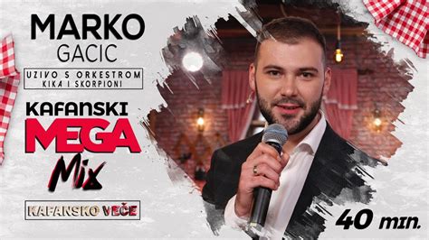 Marko Gacic Kafanski Mega Mix I Min I Uzivo Ork Kika Skorpioni