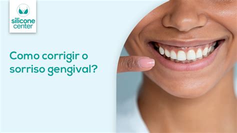 Sorriso Gengival Como Corrigir Blog Silicone Center