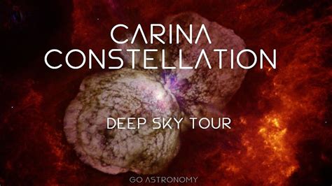 Carina Constellation Deep Sky Tour Nebulae And Star Clusters Youtube