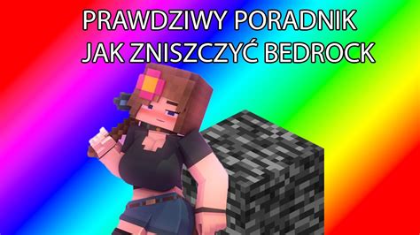 Prawdziwie M Ski Poradnik Jak Zniszczy Bedrock W Minecraft Na