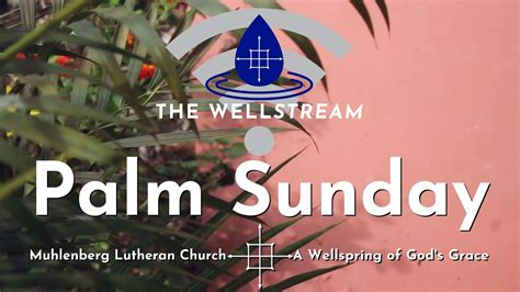 Palm Sunday April 5th 2020 Wellstream Worship At Muhlenberg Youtube