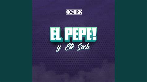 El Pepe Y Ete Sech YouTube