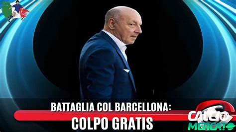 Altro Colpo A Zero Di Marotta Sfida Col Barcellona YouTube